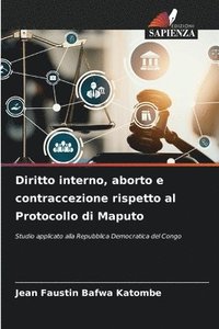 bokomslag Diritto interno, aborto e contraccezione rispetto al Protocollo di Maputo