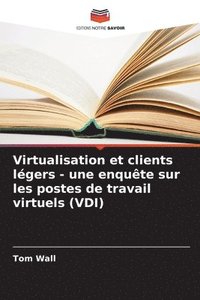 bokomslag Virtualisation et clients lgers - une enqute sur les postes de travail virtuels (VDI)