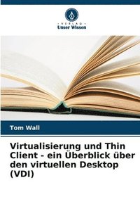bokomslag Virtualisierung und Thin Client - ein berblick ber den virtuellen Desktop (VDI)