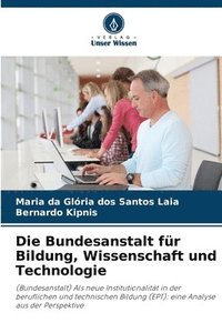 bokomslag Die Bundesanstalt fr Bildung, Wissenschaft und Technologie
