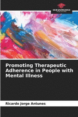 Promoting Therapeutic Adherence in People with Mental Illness 1