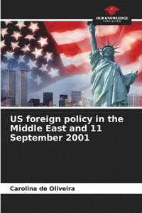 bokomslag US foreign policy in the Middle East and 11 September 2001