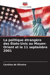 bokomslag La politique trangre des tats-Unis au Moyen-Orient et le 11 septembre 2001