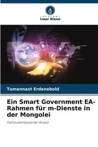 bokomslag Ein Smart Government EA-Rahmen fr m-Dienste in der Mongolei