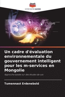 bokomslag Un cadre d'valuation environnementale du gouvernement intelligent pour les m-services en Mongolie