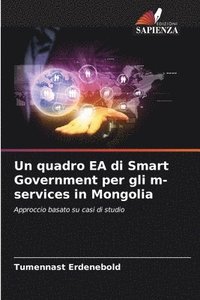 bokomslag Un quadro EA di Smart Government per gli m-services in Mongolia