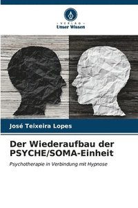 bokomslag Der Wiederaufbau der PSYCHE/SOMA-Einheit