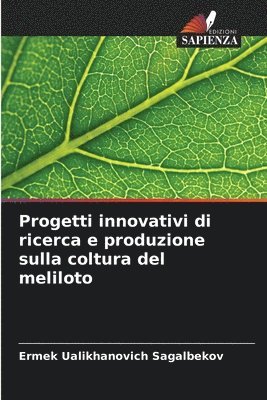 bokomslag Progetti innovativi di ricerca e produzione sulla coltura del meliloto