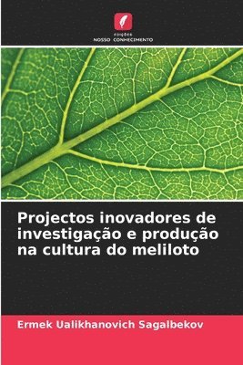 bokomslag Projectos inovadores de investigao e produo na cultura do meliloto