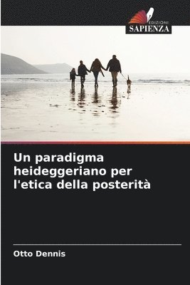 bokomslag Un paradigma heideggeriano per l'etica della posterit