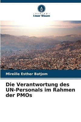 bokomslag Die Verantwortung des UN-Personals im Rahmen der PMOs