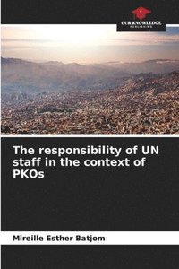 bokomslag responsibility of UN staff in the context of PKOs