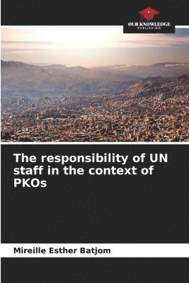 bokomslag responsibility of UN staff in the context of PKOs