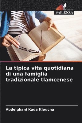 bokomslag La tipica vita quotidiana di una famiglia tradizionale tlamcenese