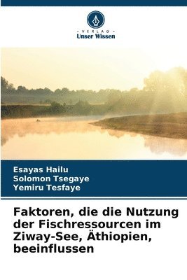 bokomslag Faktoren, die die Nutzung der Fischressourcen im Ziway-See, thiopien, beeinflussen