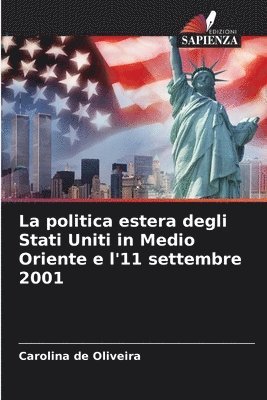 bokomslag La politica estera degli Stati Uniti in Medio Oriente e l'11 settembre 2001