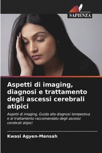 bokomslag Aspetti di imaging, diagnosi e trattamento degli ascessi cerebrali atipici