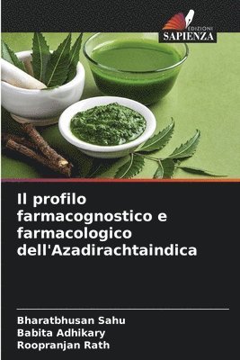 bokomslag Il profilo farmacognostico e farmacologico dell'Azadirachtaindica