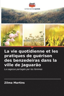 La vie quotidienne et les pratiques de gurison des benzedeiras dans la ville de Jaguaro 1