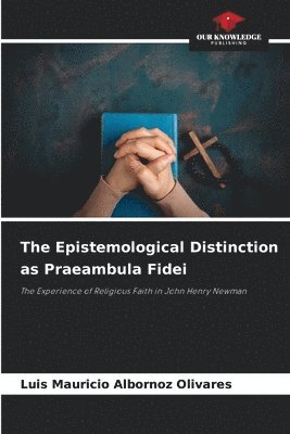 bokomslag The Epistemological Distinction as Praeambula Fidei