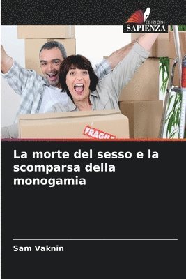 bokomslag La morte del sesso e la scomparsa della monogamia