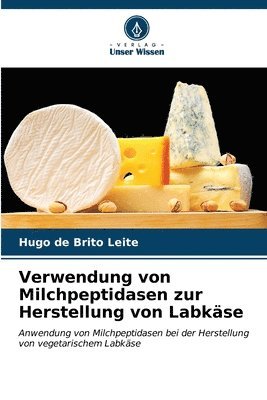 Verwendung von Milchpeptidasen zur Herstellung von Labkse 1