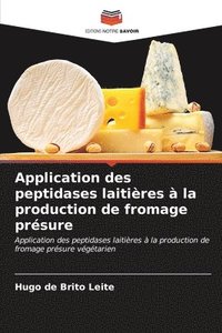 bokomslag Application des peptidases laitires  la production de fromage prsure