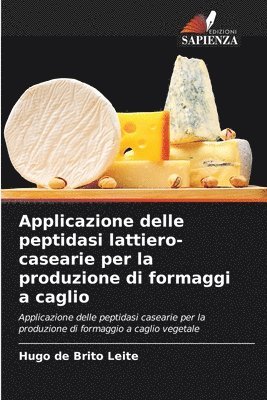 bokomslag Applicazione delle peptidasi lattiero-casearie per la produzione di formaggi a caglio
