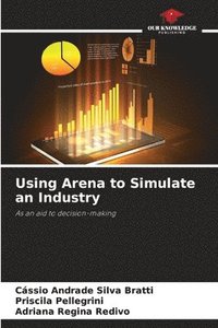 bokomslag Using Arena to Simulate an Industry