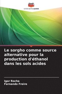 bokomslag Le sorgho comme source alternative pour la production d'thanol dans les sols acides