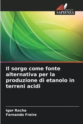 bokomslag Il sorgo come fonte alternativa per la produzione di etanolo in terreni acidi