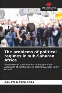 bokomslag The problems of political regimes in sub-Saharan Africa