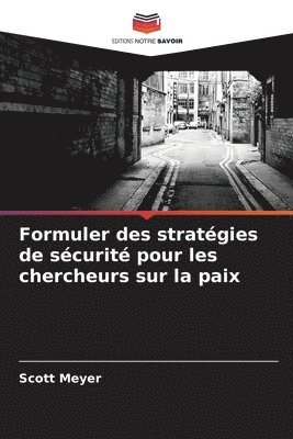 Formuler des stratgies de scurit pour les chercheurs sur la paix 1