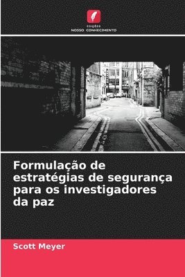 Formulao de estratgias de segurana para os investigadores da paz 1