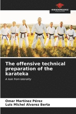 bokomslag The offensive technical preparation of the karateka