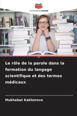 Le rle de la parole dans la formation du langage scientifique et des termes mdicaux 1