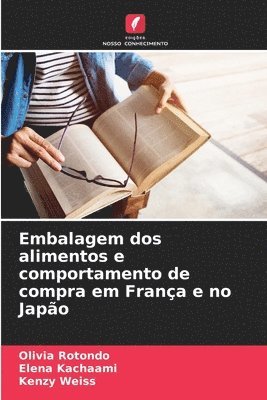 bokomslag Embalagem dos alimentos e comportamento de compra em Frana e no Japo