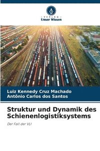 bokomslag Struktur und Dynamik des Schienenlogistiksystems