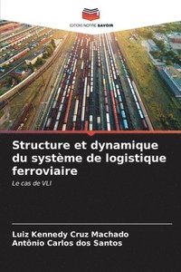 bokomslag Structure et dynamique du systme de logistique ferroviaire