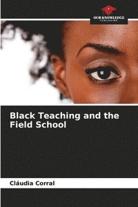 bokomslag Black Teaching and the Field School