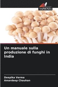 bokomslag Un manuale sulla produzione di funghi in India