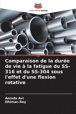 Comparaison de la dure de vie  la fatigue du SS-316 et du SS-304 sous l'effet d'une flexion rotative 1