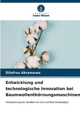 bokomslag Entwicklung und technologische Innovation bei Baumwollentkrnungsmaschinen