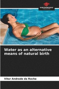 bokomslag Water as an alternative means of natural birth