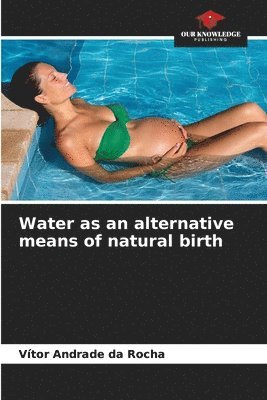 bokomslag Water as an alternative means of natural birth