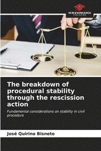bokomslag The breakdown of procedural stability through the rescission action