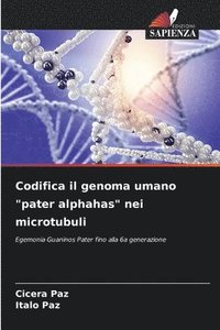 bokomslag Codifica il genoma umano &quot;pater alphahas&quot; nei microtubuli