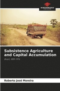bokomslag Subsistence Agriculture and Capital Accumulation
