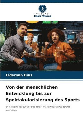 bokomslag Von der menschlichen Entwicklung bis zur Spektakularisierung des Sports