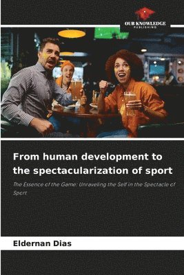 bokomslag From human development to the spectacularization of sport